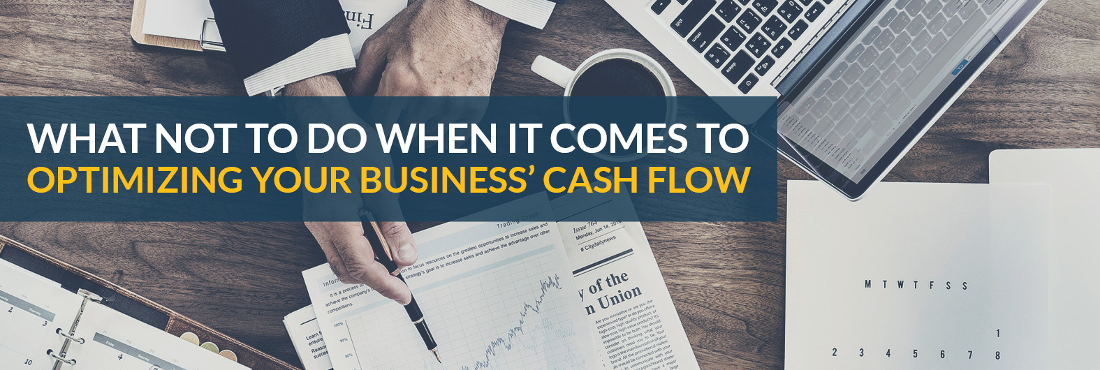 What NOT to do when it comes to optimizing your business’ cash flow